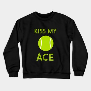 Kiss my ace Crewneck Sweatshirt